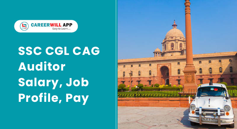 SSC CGL CAG Auditor Salary, Job Profile, Pay