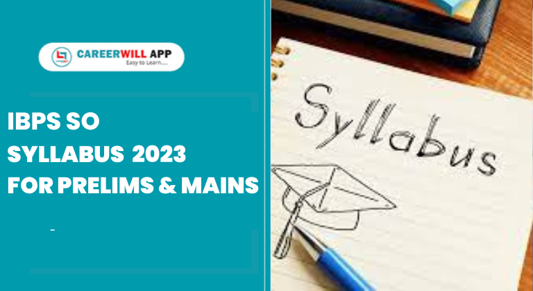 IBPS SO Syllabus 2023 for prelims & mains career will app career will career will blog