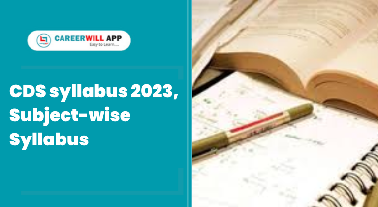 CDS Syllabus 2023 cds exam syllabus 2023 subject wise syllabus cds exam pattern cds exam overview CDS Exam overview