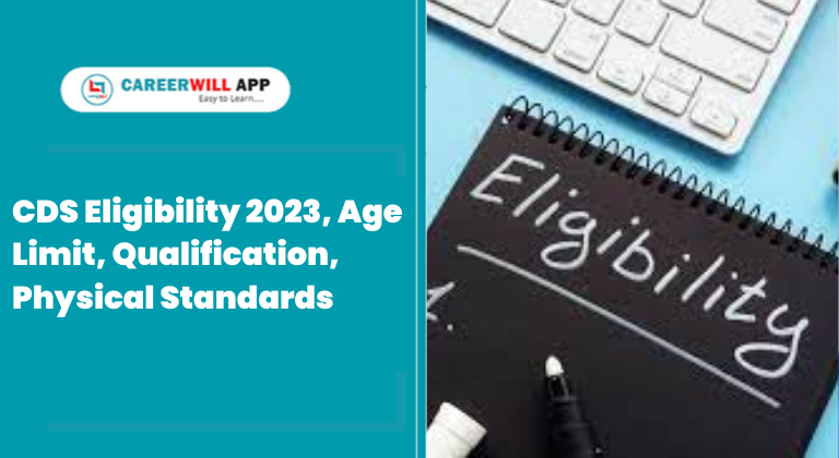 CDS ELIGIBILITY 2023 CAREERWILL CAREERWILL APP CDS Eligibility 2023, Age Limit, Qualification, Physical Standards