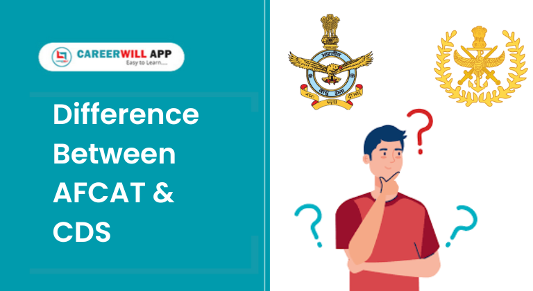 Difference Between Afcat And Cds Exam Which To Choose And Why Careerwill App