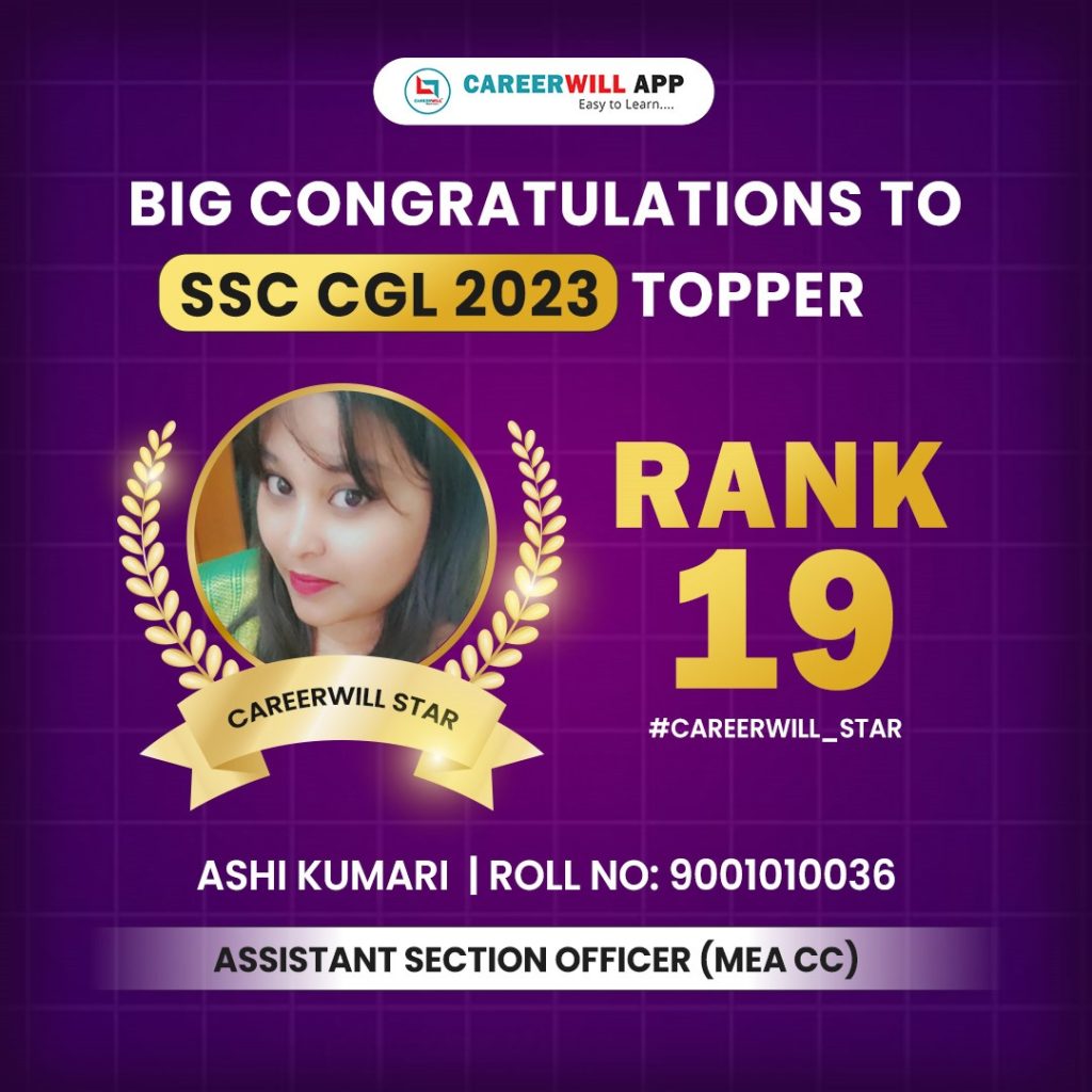 careerwill topper
ssc cgl 2023 toppers 
ashi kumari rank 19 
Assistant section officer , MEA CC
