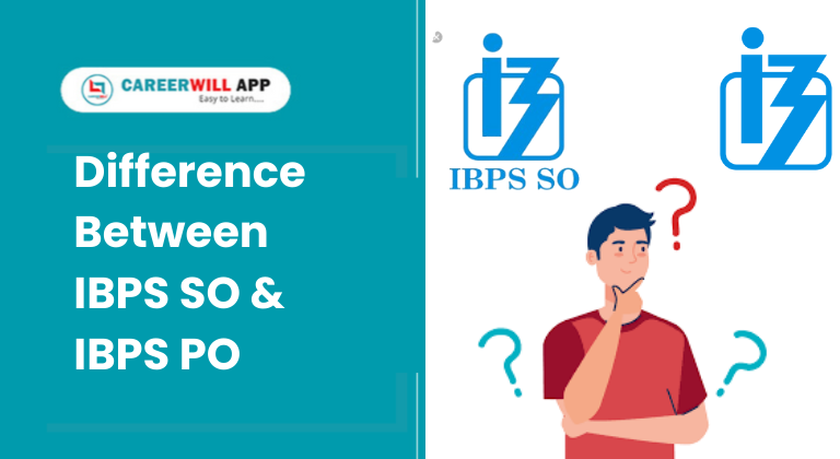 careerwill careerwill app difference between inps po & ibps so ibps ibps po & ibps so