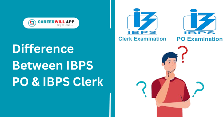 careerwill app careerwill ibps po ibps clerk Difference between ibps po & ibps clerk